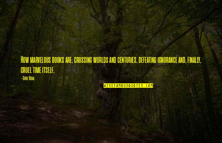 Army Counseling Quotes By Gore Vidal: How marvelous books are, crossing worlds and centuries, Army Counseling Quotes By Gore Vidal: How marvelous books are, crossing worlds and centuries,