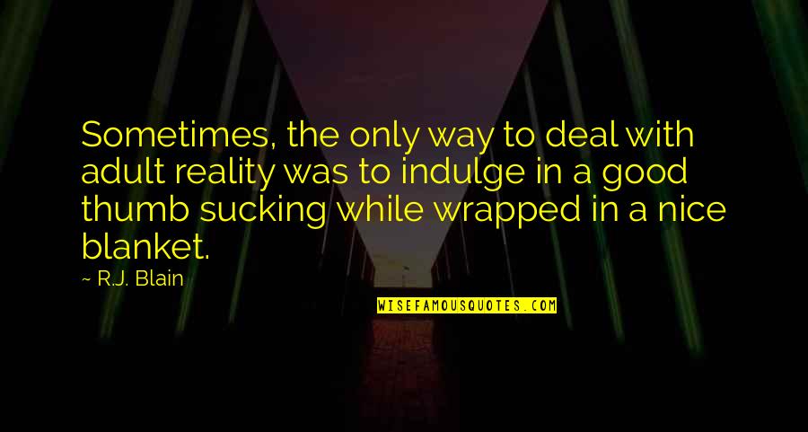Army Couple Quotes By R.J. Blain: Sometimes, the only way to deal with adult Army Couple Quotes By R.J. Blain: Sometimes, the only way to deal with adult