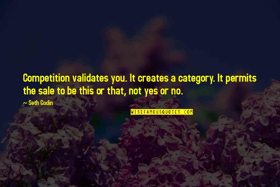 Army Dad Quotes By Seth Godin: Competition validates you. It creates a category. It Army Dad Quotes By Seth Godin: Competition validates you. It creates a category. It