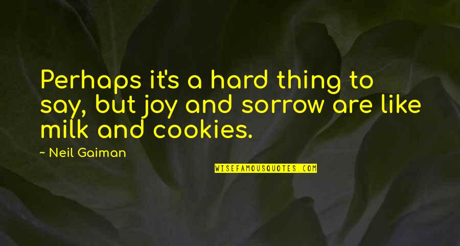 Army Families Quotes By Neil Gaiman: Perhaps it's a hard thing to say, but