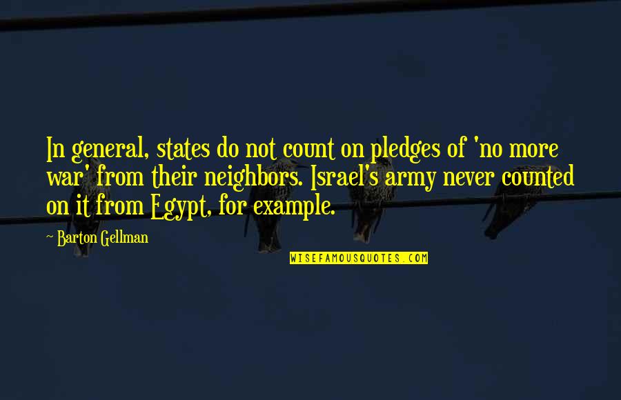 Army General Quotes By Barton Gellman: In general, states do not count on pledges