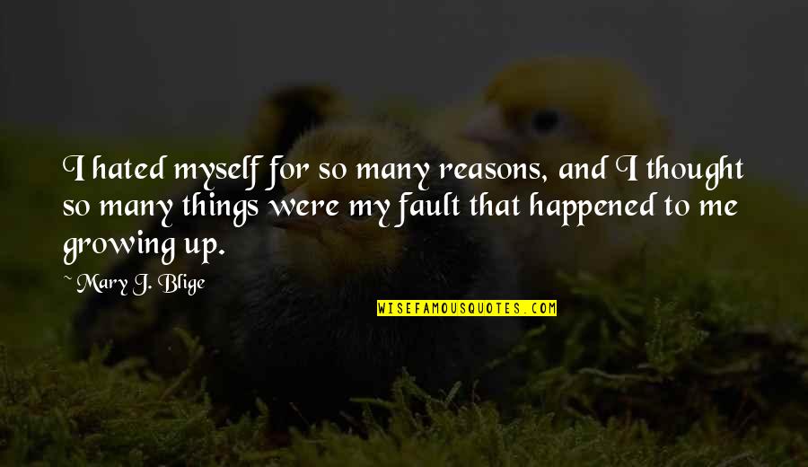 Army Girlfriends Quotes By Mary J. Blige: I hated myself for so many reasons, and