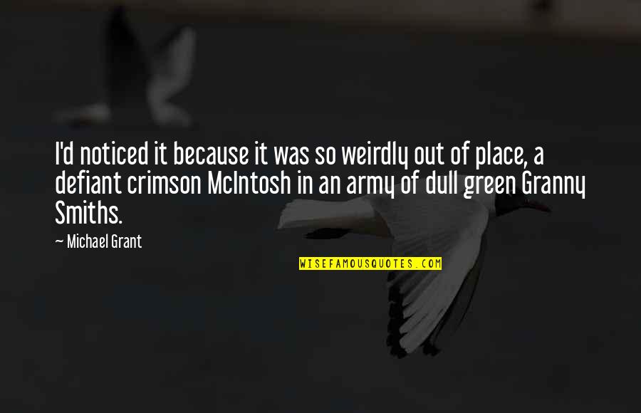 Army Green Quotes By Michael Grant: I'd noticed it because it was so weirdly