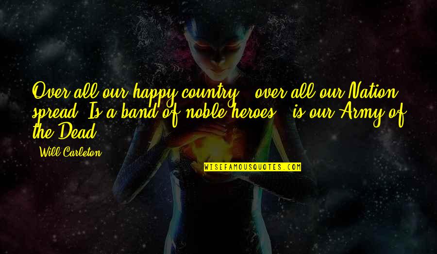 Army Heroes Quotes By Will Carleton: Over all our happy country - over all