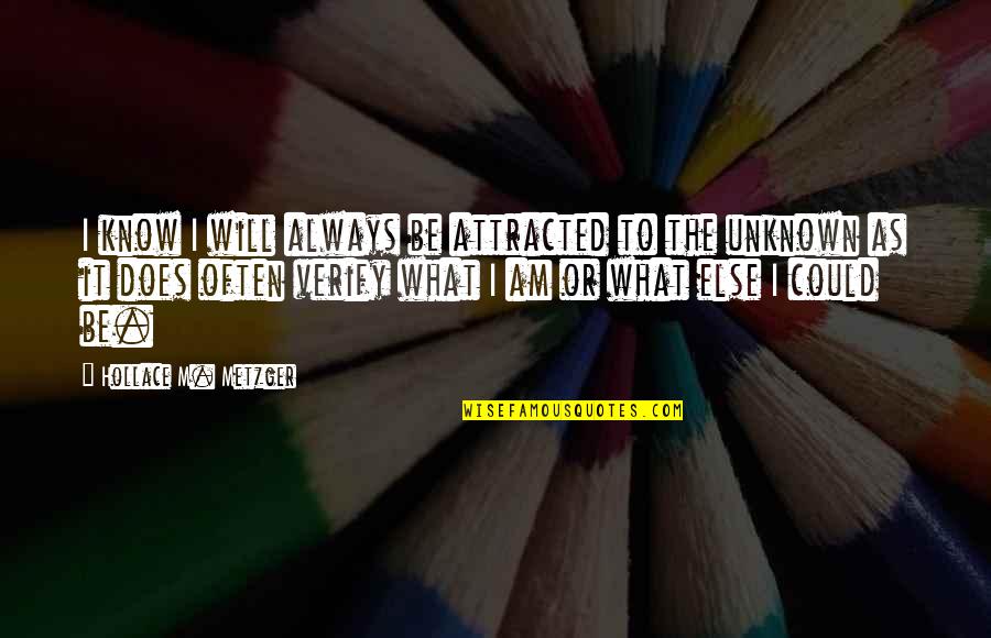 Army Inspirational Quotes By Hollace M. Metzger: I know I will always be attracted to Army Inspirational Quotes By Hollace M. Metzger: I know I will always be attracted to