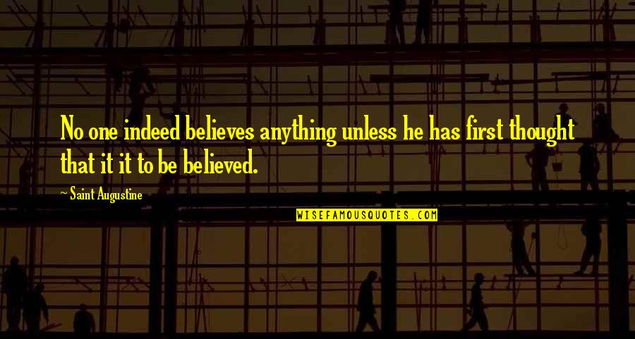 Army Jrotc Quotes By Saint Augustine: No one indeed believes anything unless he has