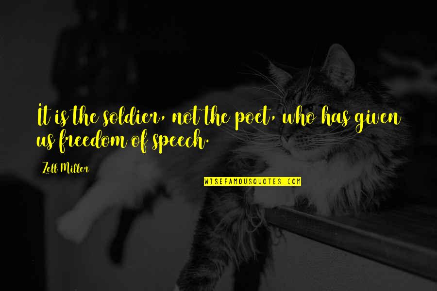 Army Military Quotes By Zell Miller: It is the soldier, not the poet, who