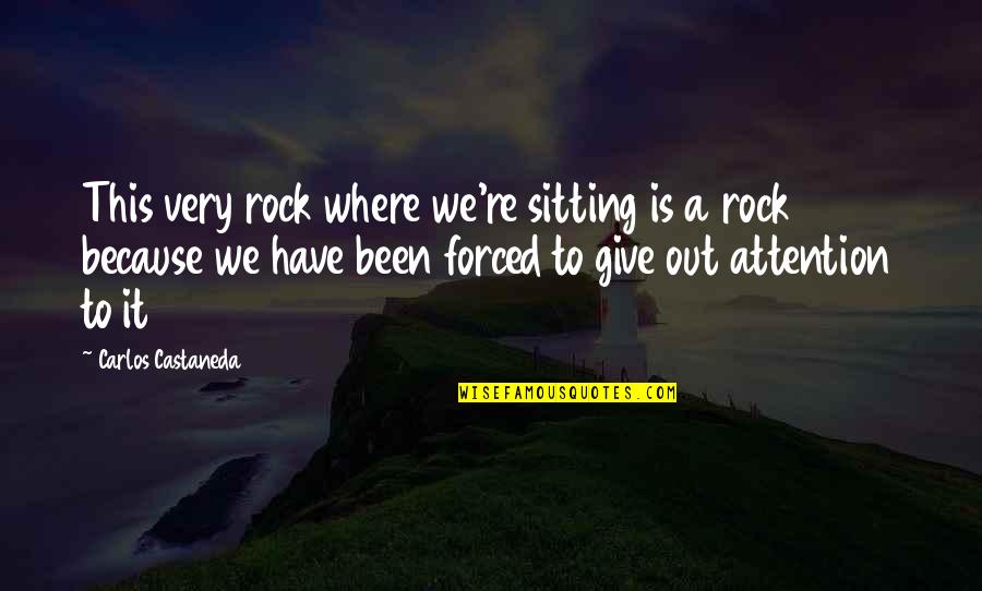 Army Moms Quotes By Carlos Castaneda: This very rock where we're sitting is a