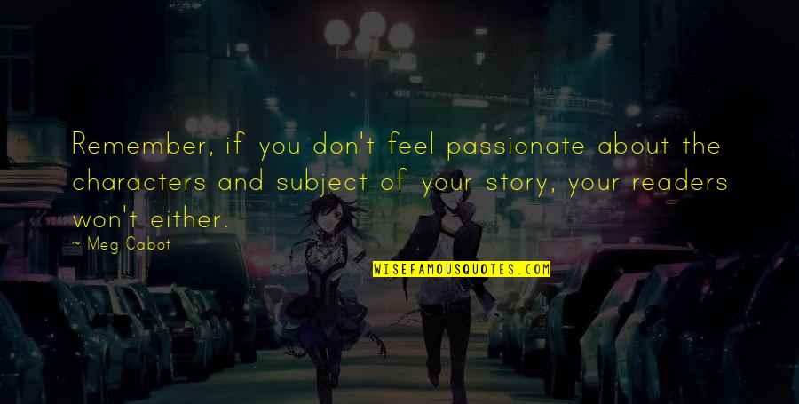 Army Moms Quotes By Meg Cabot: Remember, if you don't feel passionate about the Army Moms Quotes By Meg Cabot: Remember, if you don't feel passionate about the