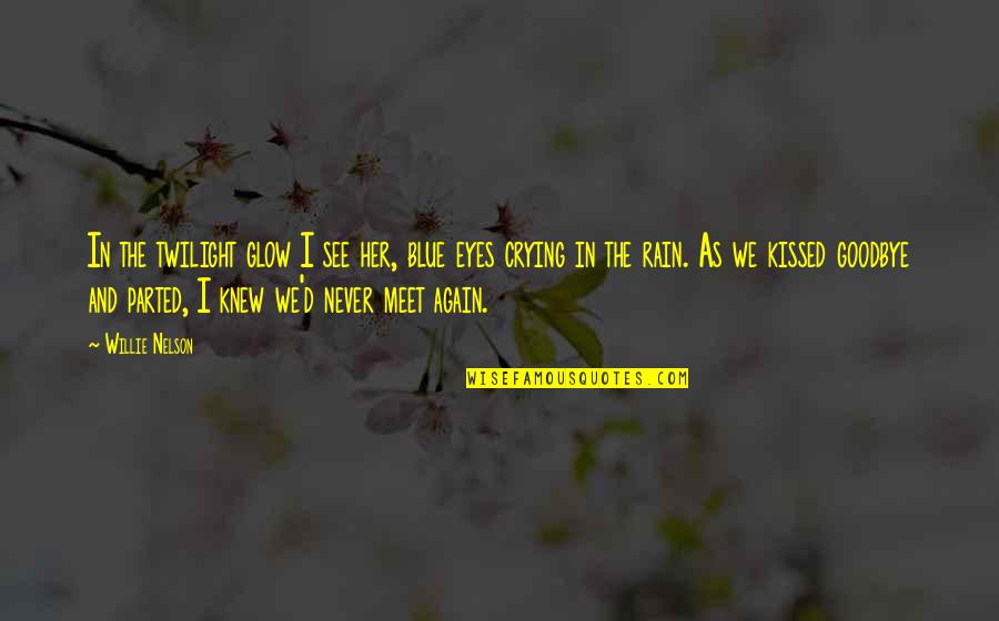 Army National Guard Quotes By Willie Nelson: In the twilight glow I see her, blue
