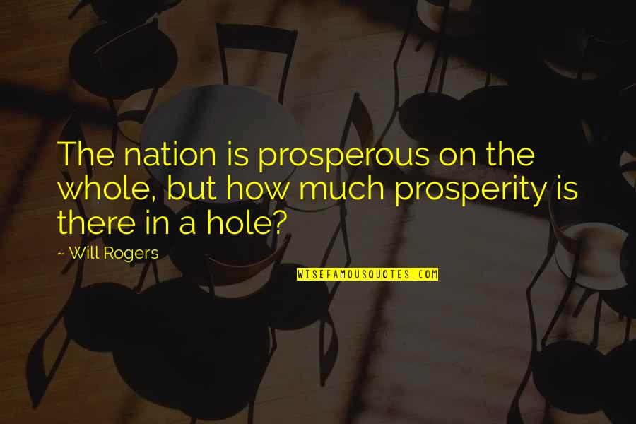 Army Ocs Quotes By Will Rogers: The nation is prosperous on the whole, but