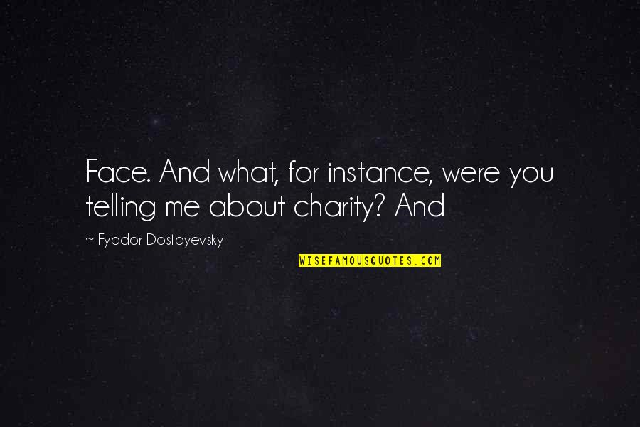 Army Of Two Funny Quotes By Fyodor Dostoyevsky: Face. And what, for instance, were you telling