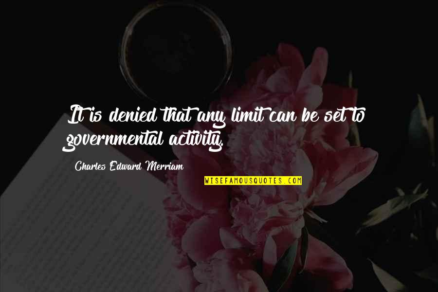 Army Officer Quotes By Charles Edward Merriam: It is denied that any limit can be Army Officer Quotes By Charles Edward Merriam: It is denied that any limit can be