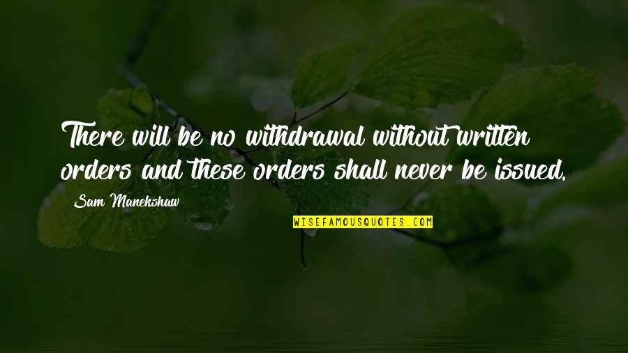 Army Orders Quotes By Sam Manekshaw: There will be no withdrawal without written orders