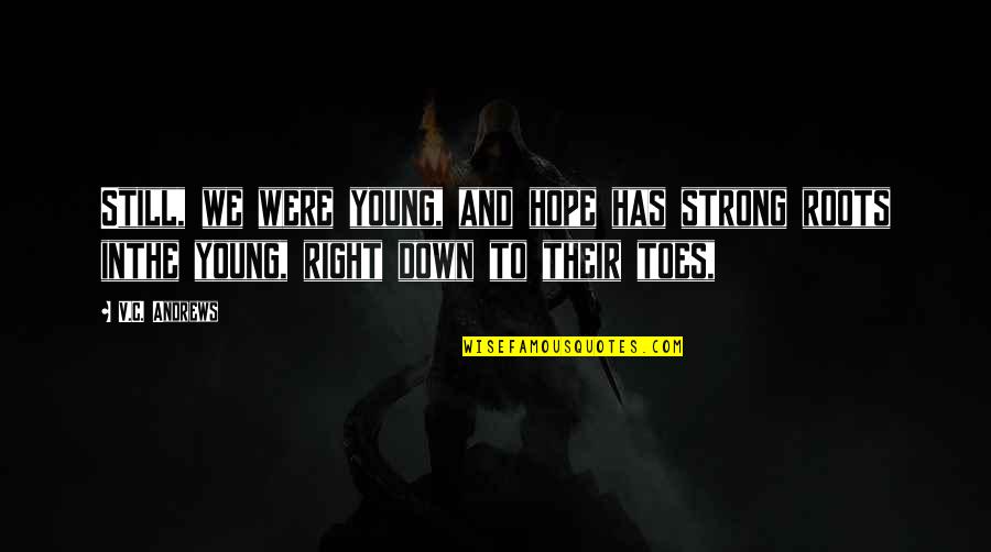 Army Passing Out Parade Quotes By V.C. Andrews: Still, we were young, and hope has strong Army Passing Out Parade Quotes By V.C. Andrews: Still, we were young, and hope has strong