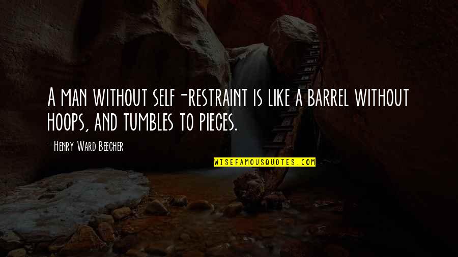 Army Proud Quotes By Henry Ward Beecher: A man without self-restraint is like a barrel Army Proud Quotes By Henry Ward Beecher: A man without self-restraint is like a barrel