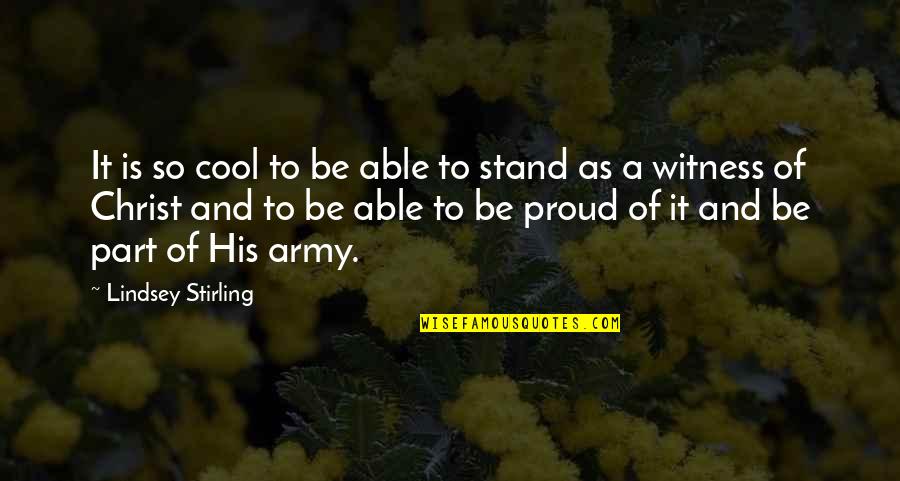 Army Proud Quotes By Lindsey Stirling: It is so cool to be able to Army Proud Quotes By Lindsey Stirling: It is so cool to be able to