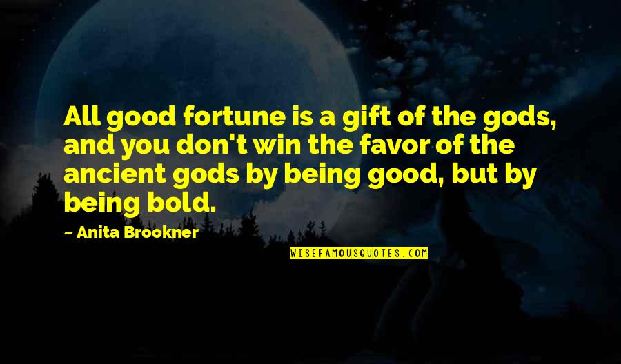 Army Ranger Leadership Quotes By Anita Brookner: All good fortune is a gift of the