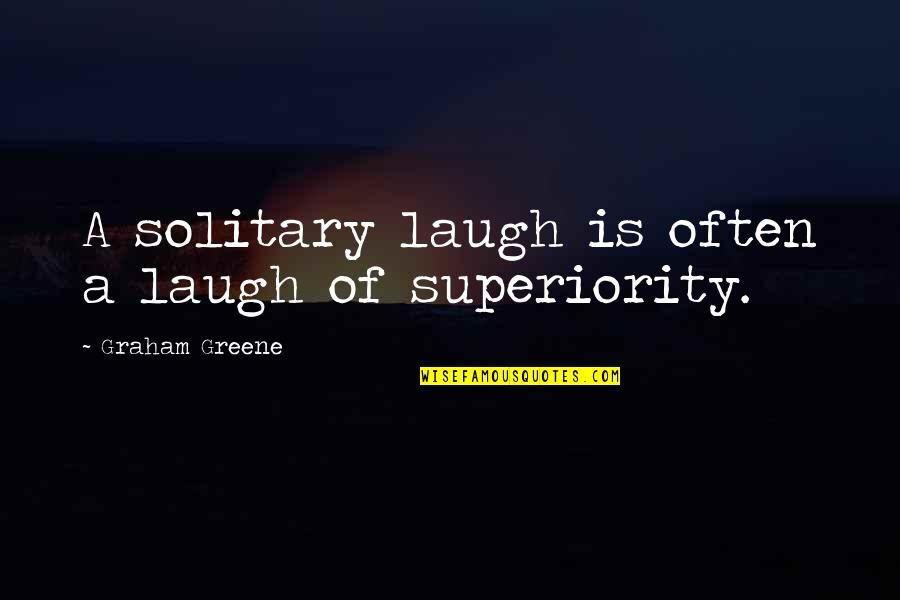 Army Ranger Wife Quotes By Graham Greene: A solitary laugh is often a laugh of