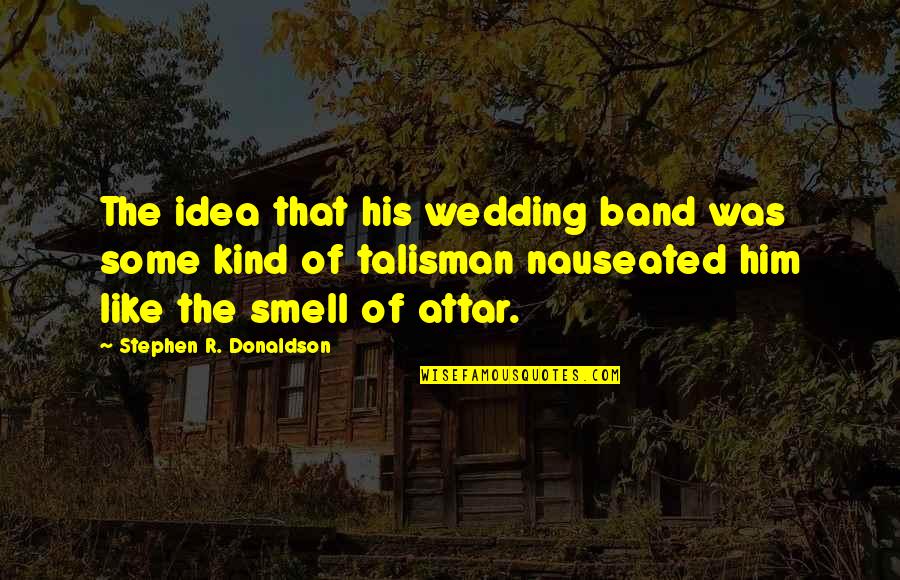 Army Recruiter Quotes By Stephen R. Donaldson: The idea that his wedding band was some