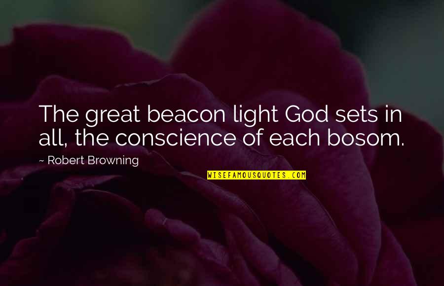 Army Sergeant Major Quotes By Robert Browning: The great beacon light God sets in all,