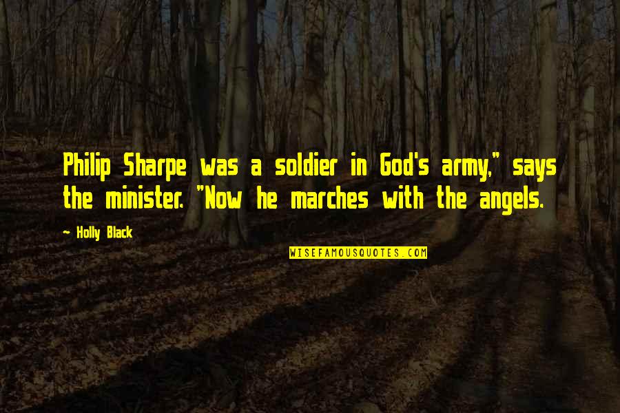 Army Soldier Quotes By Holly Black: Philip Sharpe was a soldier in God's army,"