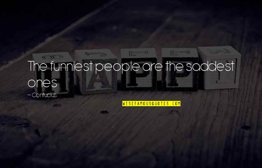 Army Spouse Quotes By Confucius: The funniest people are the saddest ones