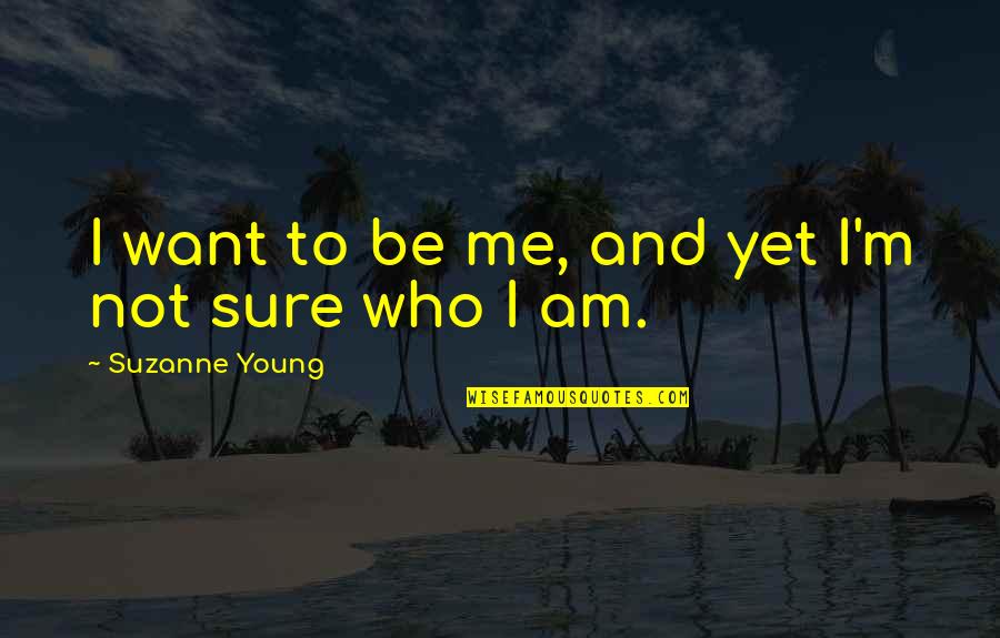 Army Spouse Quotes By Suzanne Young: I want to be me, and yet I'm