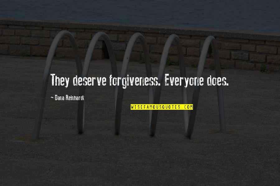 Army Strong Motivational Quotes By Dana Reinhardt: They deserve forgiveness. Everyone does.