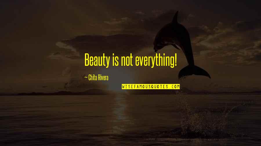 Army Sustainment Quotes By Chita Rivera: Beauty is not everything! Army Sustainment Quotes By Chita Rivera: Beauty is not everything!