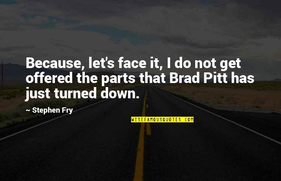 Army Value Quotes By Stephen Fry: Because, let's face it, I do not get