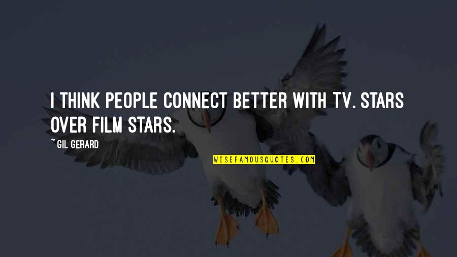 Army Vet Quotes By Gil Gerard: I think people connect better with TV. stars