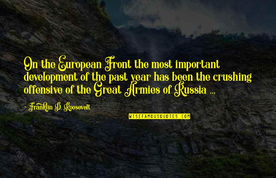 Army War Quotes By Franklin D. Roosevelt: On the European Front the most important development