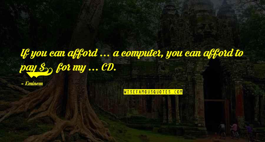 Army Wife Love Quotes By Eminem: If you can afford ... a computer, you