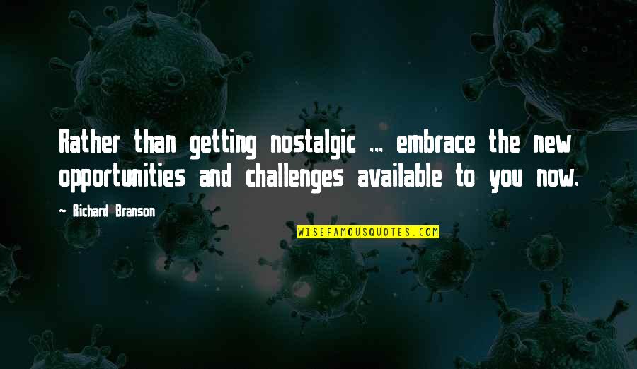 Army Wife Love Quotes By Richard Branson: Rather than getting nostalgic ... embrace the new