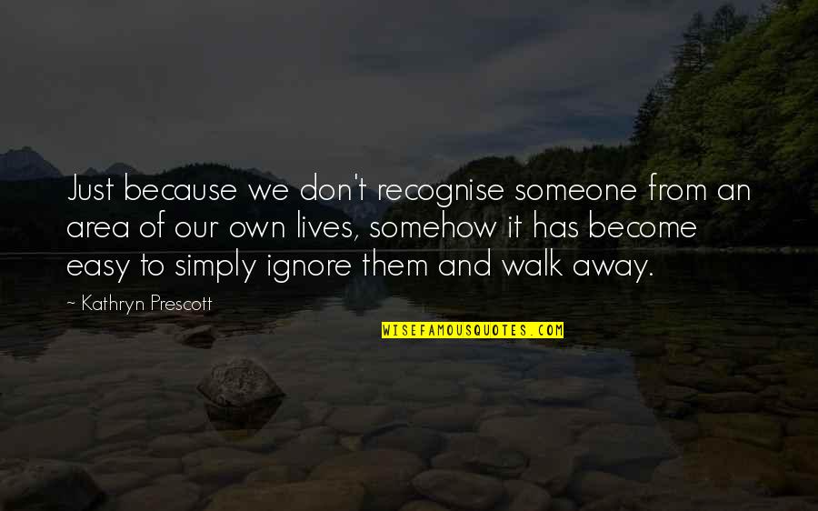 Army Wives Love Quotes By Kathryn Prescott: Just because we don't recognise someone from an