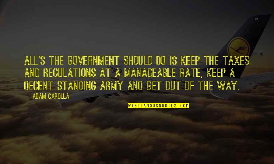 Army's Quotes By Adam Carolla: All's the government should do is keep the