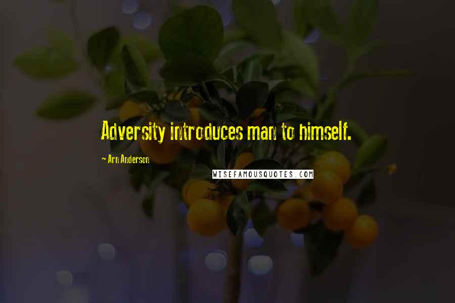 Arn Anderson quotes: Adversity introduces man to himself.