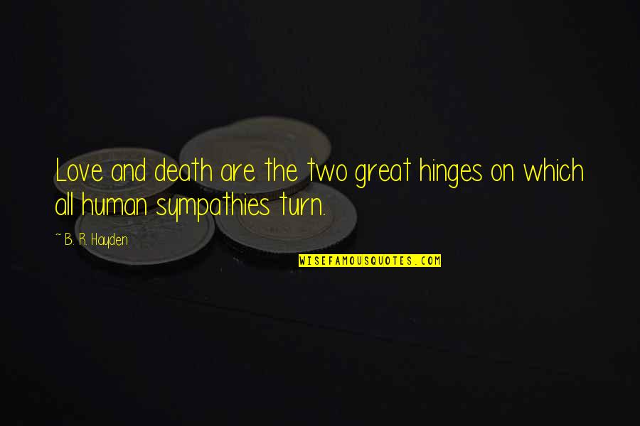Arna Bontemps Quotes By B. R. Hayden: Love and death are the two great hinges