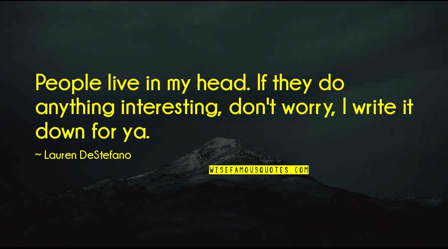 Arna Bontemps Quotes By Lauren DeStefano: People live in my head. If they do