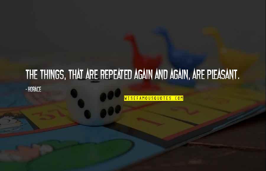 Arnaboldi Architetto Quotes By Horace: The things, that are repeated again and again,