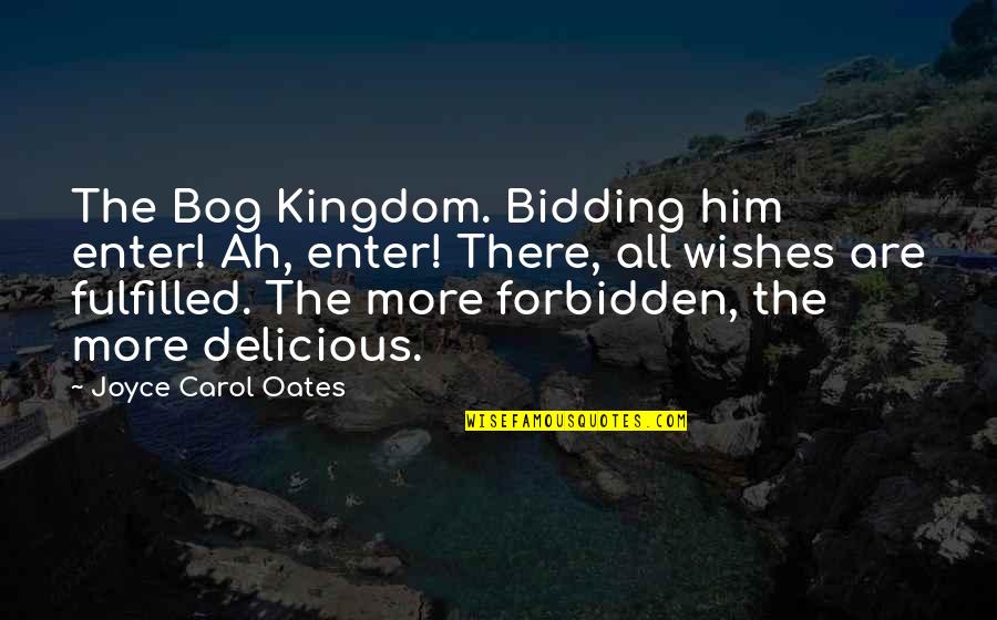 Arnaboldi Architetto Quotes By Joyce Carol Oates: The Bog Kingdom. Bidding him enter! Ah, enter! Arnaboldi Architetto Quotes By Joyce Carol Oates: The Bog Kingdom. Bidding him enter! Ah, enter!