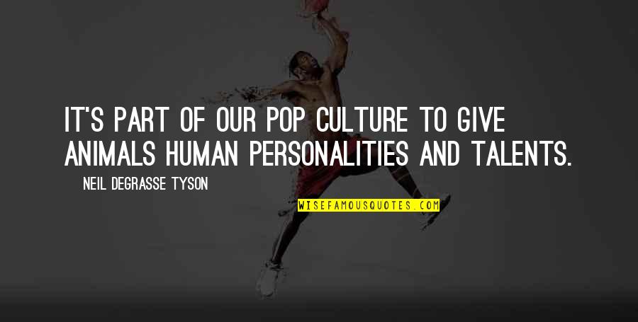 Arnaldinho Quotes By Neil DeGrasse Tyson: It's part of our pop culture to give Arnaldinho Quotes By Neil DeGrasse Tyson: It's part of our pop culture to give