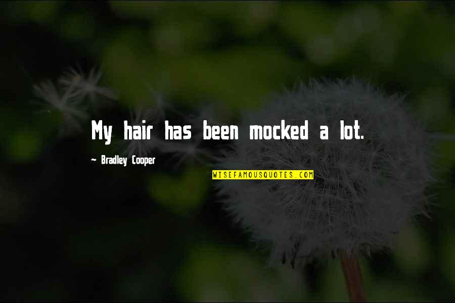 Arnaldo Pipke Quotes By Bradley Cooper: My hair has been mocked a lot. Arnaldo Pipke Quotes By Bradley Cooper: My hair has been mocked a lot.