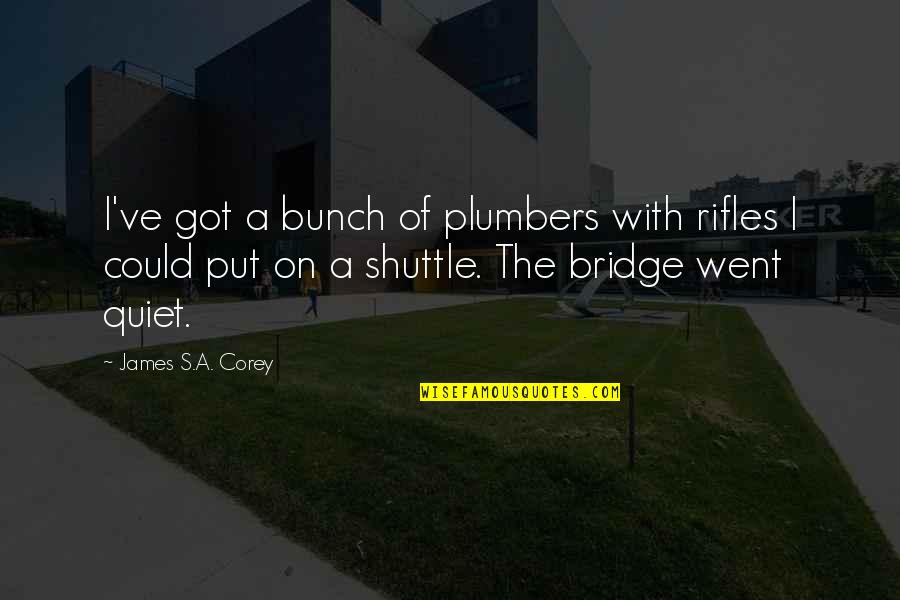 Arnalls Grocery Quotes By James S.A. Corey: I've got a bunch of plumbers with rifles