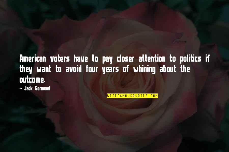 Arnalls Pontoon Quotes By Jack Germond: American voters have to pay closer attention to Arnalls Pontoon Quotes By Jack Germond: American voters have to pay closer attention to