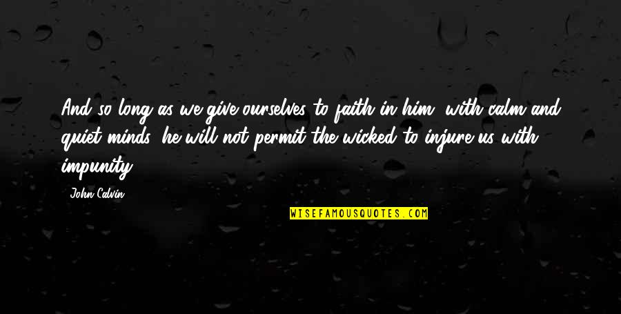 Arnaqueur En Quotes By John Calvin: And so long as we give ourselves to