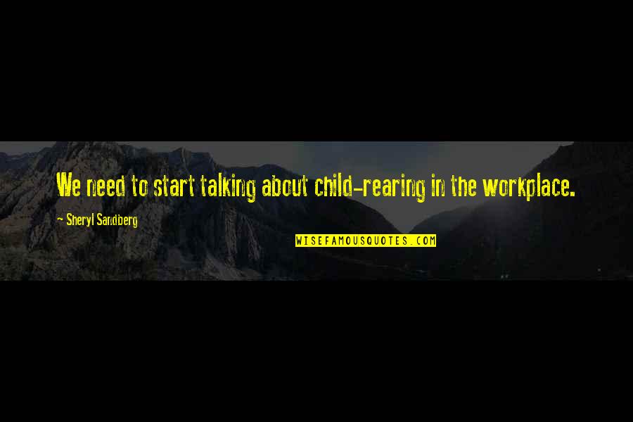 Arnason History Quotes By Sheryl Sandberg: We need to start talking about child-rearing in Arnason History Quotes By Sheryl Sandberg: We need to start talking about child-rearing in