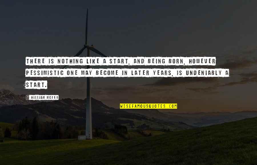 Arnason Quotes By William McFee: There is nothing like a start, and being Arnason Quotes By William McFee: There is nothing like a start, and being