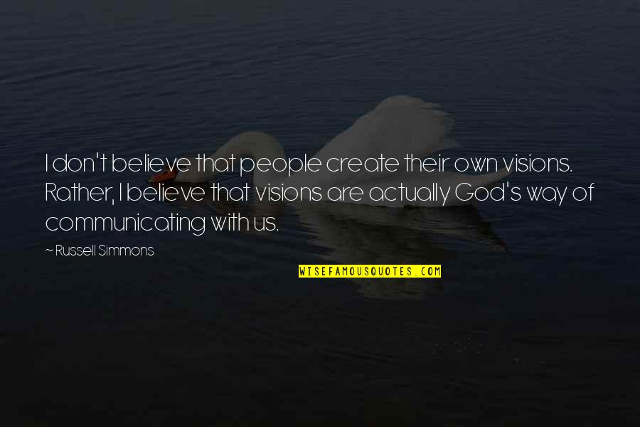 Arnaud Amalric Quotes By Russell Simmons: I don't believe that people create their own